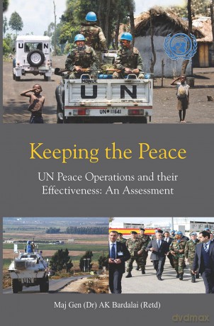 Keeping the Peace: UN Peace Operations and their Effectiveness, An Assessment - Apurba Kum Bardalai [KSIĄŻKA]