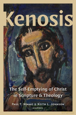 Kenosis: The Self-Emptying of Christ in Scripture and Theology - Paul T Nimmo [KSIĄŻKA]