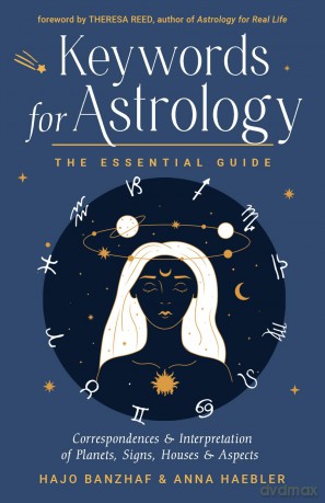 Keywords for Astrology: The Essential Guide to Correspondences and Interpretation of Planets, Signs, Houses, and Aspects - Hajo Banzhaf [KSIĄŻKA]