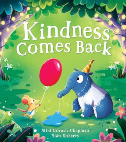 Kindness Comes Back: A fun and joyful new picture book for ages 3+ about kindness for 2024 - Sital G Chapman [KSIĄŻKA]