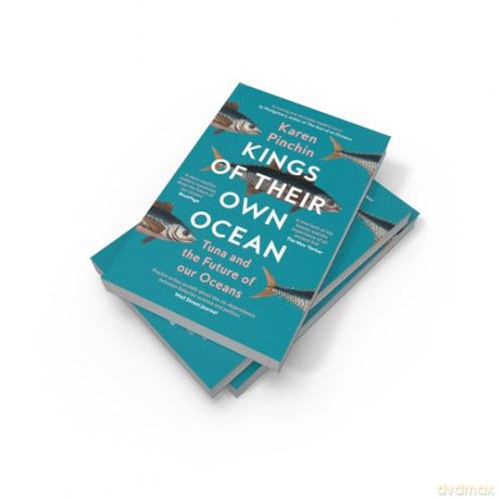 Kings of Their Own Ocean: Tuna and the Future of our Oceans - Karen Pinchin [KSIĄŻKA]