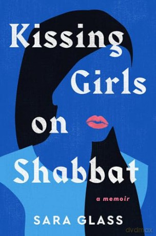 Kissing Girls on Shabbat: A Memoir - Sara Glass [KSIĄŻKA]