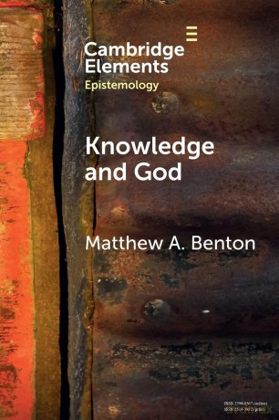 Knowledge and God (Elements in Epistemology) - Benton Matthew A. [KSIĄŻKA]