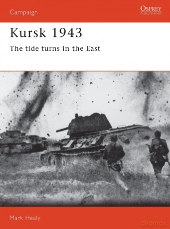 Kursk 1943: The tide turns in the East: No. 16 (Campaign) - Healy M [KSIĄŻKA]