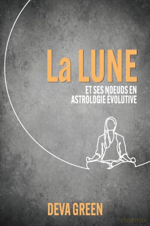 La Lune et ses nouds en Astrologie Évolutive - Deva Green [KSIĄŻKA]