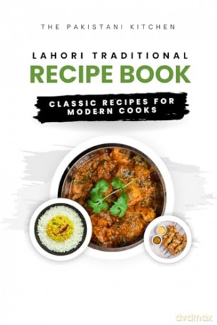 Lahori Traditional Recipe Book: The Pakistani Kitchen: Classic Recipes for Modern Cooks: 1 (Cook Book) - Humera Shazia [KSIĄŻKA]