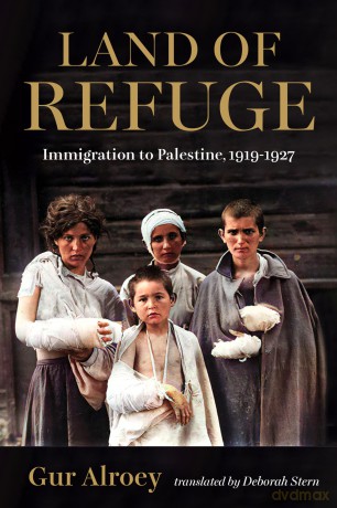 Land of Refuge: Immigration to Palestine, 1919-1927 (Perspectives on Israel Studies) - Gur Alroey [KSIĄŻKA]