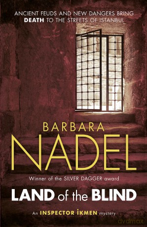 Land of the Blind (Inspector Ikmen Mystery 17): Inspiration for THE TURKISH DETECTIVE, BBC Two's sensational new TV series - Barbara Nadel [KSIĄŻKA]
