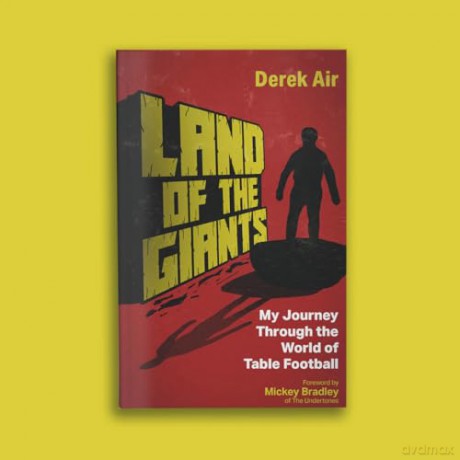 Land of the Giants: My Journey Through the World of Table Football - Derek Air [KSIĄŻKA]