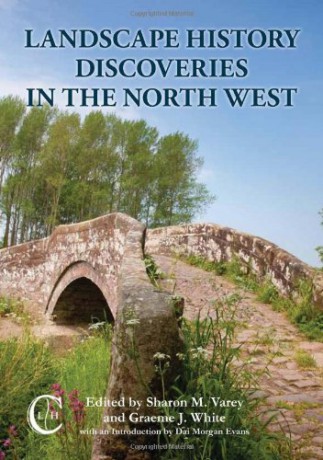 Landscape History Discoveries in the North West - Graeme J. White [KSIĄŻKA]
