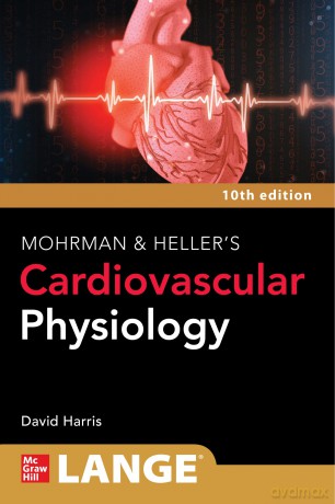 LANGE Mohrman and Heller's Cardiovascular Physiology, 10th Edition (Lange Medical Books) - David Harris [KSIĄŻKA]