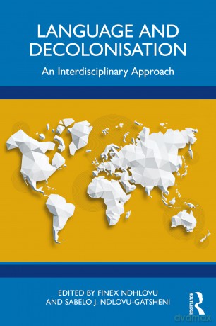 Language and Decolonisation: An Interdisciplinary Approach - Finex Ndhlovu [KSIĄŻKA]