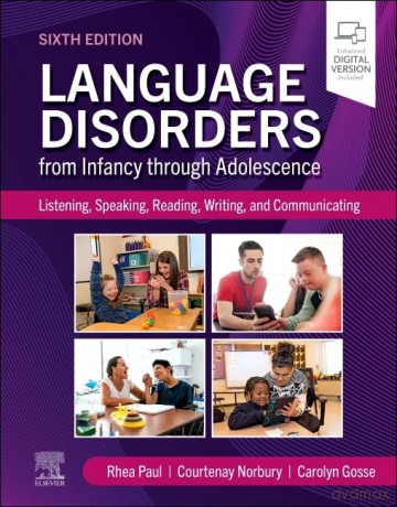 Language Disorders from Infancy through Adolescence: Listening, Speaking, Reading, Writing, and Communicating - Rhea Paul [KSIĄŻKA]
