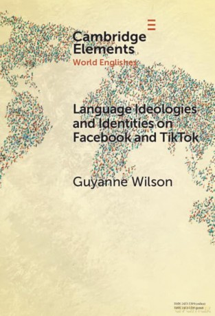 Language Ideologies and Identities on Facebook and TikTok: A Southern Caribbean Perspective (Elements in World Englishes) - Guyanne Wilson [KSIĄŻKA]