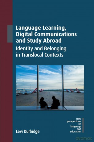 Language Learning, Digital Communications and Study Abroad: Identity and Belonging in Translocal Contexts: 120 (New Perspectives on Language and Education) - Levi Durbidge [KSIĄŻKA]