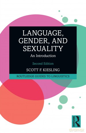 Language, Gender, and Sexuality: An Introduction (Routledge Guides to Linguistics) - Scott F. Kiesling [KSIĄŻKA]