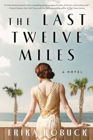 Last Twelve Miles: A Novel - Erika Robuck [KSIĄŻKA]