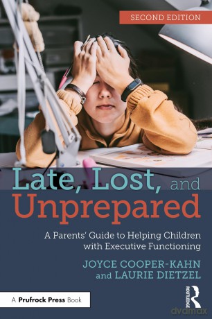 Late, Lost, and Unprepared: A Parents' Guide to Helping Children with Executive Functioning - Joyce Cooper-Kahn [KSIĄŻKA]