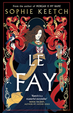 Le Fay: For fans of Circe (Morgan Is My Name) - Sophie Keetch [KSIĄŻKA]