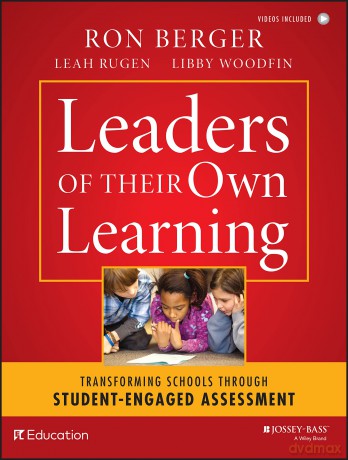 Leaders of Their Own Learning: Transforming Schools Through Student-Engaged Assessment [KSIĄŻKA]