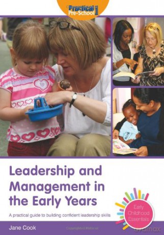 Leadership and Management in the Early Years (Early Childhood Essentials) - Jane Cook [KSIĄŻKA]