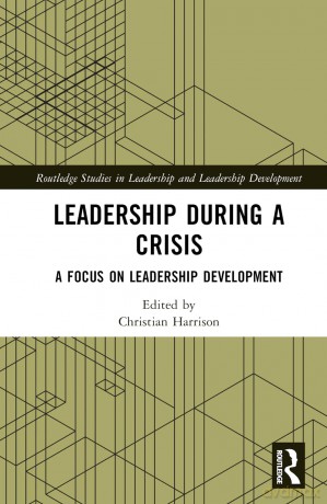 Leadership During a Crisis: A Focus on Leadership Development (Routledge Studies in Leadership and Leadership Development) - Christian Harrison [KSIĄŻKA]