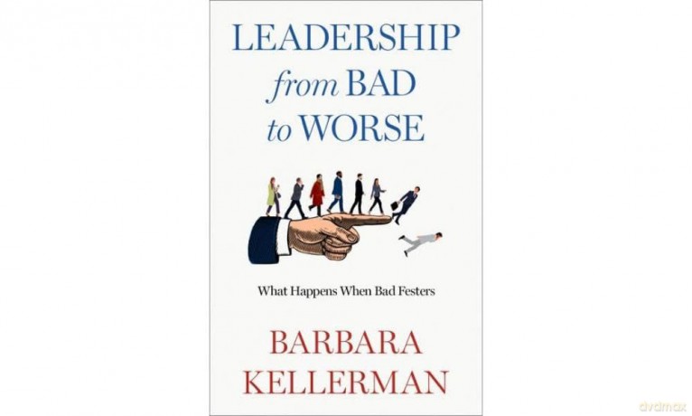 Leadership from Bad to Worse: What Happens When Bad Festers [KSIĄŻKA]