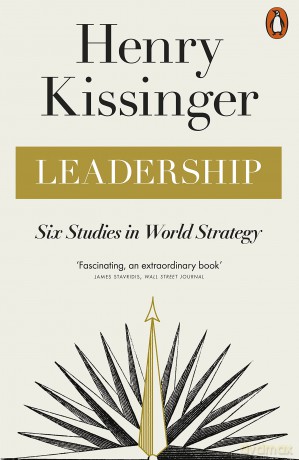 Leadership: Six Studies in World Strategy - Henry Kissinger [KSIĄŻKA]