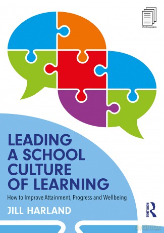 Leading a School Culture of Learning: How to Improve Attainment, Progress and Wellbeing - Harland Jill [KSIĄŻKA]