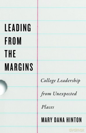 Leading from the Margins: College Leadership from Unexpected Places - Mary Dana Hinton [KSIĄŻKA]