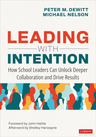 Leading With Intention: How School Leaders Can Unlock Deeper Collaboration and Drive Results - Dewitt Peter M. [KSIĄŻKA]