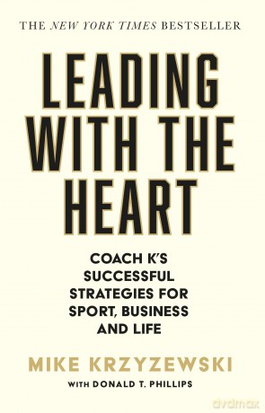 Leading with the Heart: Coach K's Successful Strategies for Sport, Business and Life - Krzyzewski Mike [KSIĄŻKA]