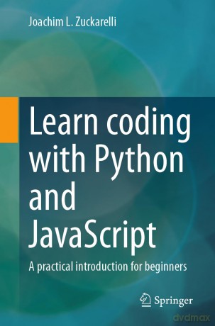 Learn coding with Python and JavaScript: A practical introduction for beginners - Joachim Zuckarelli [KSIĄŻKA]
