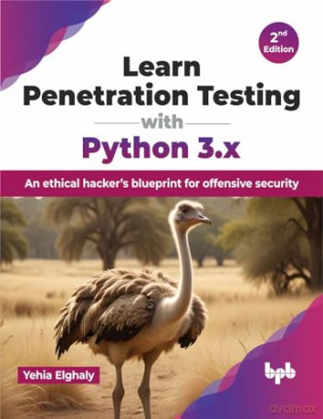 Learn Penetration Testing with Python 3.x: An ethical hacker's blueprint for offensive security - 2nd Edition - Yehia Elghaly [KSIĄŻKA]