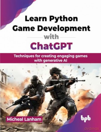 Learn Python Game Development with ChatGPT: Techniques for creating engaging games with generative AI (English Edition) - Micheal Lanham [KSIĄŻKA]