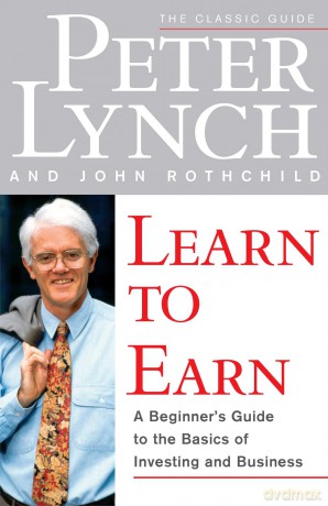 Learn to Earn: A Beginner's Guide to the Basics of Investing and Business - Peter Lynch [KSIĄŻKA]