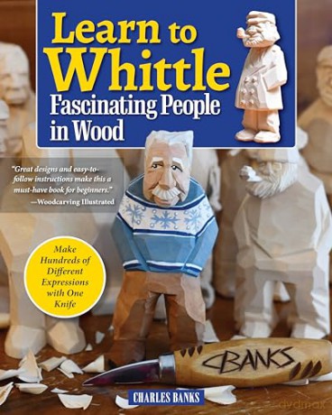Learn to Whittle Fascinating People in Wood: Make Hundreds of Different Expressions with One Knife - Charles Banks [KSIĄŻKA]