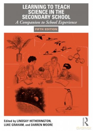 Learning to Teach Science in the Secondary School: A Companion to School Experience (Learning to Teach Subjects in the Secondary School Series) - Lindsa Hetherington [KSIĄŻKA]