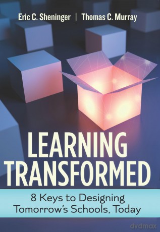 Learning Transformed: 8 Keys to Designing Tomorrow's Schools, Today - Eric C, Sheninger [KSIĄŻKA]