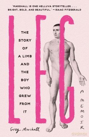 Leg: The Story of a Limb and the Boy Who Grew from It - Greg Marshall [KSIĄŻKA]