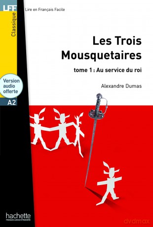 Les trois Mousquetaires Tome 1 Au service du Roi + audio download: Les Trois Mousquetaires, Tome 1: Au Service Du Roi + CD Audio MP3 (A2) (Lff (Lire En Francais Facile)) - Alexandre Dumas [KSIĄŻKA]