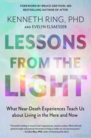 Lessons from the Light: What Near-Death Experiences Teach Us About Living in the Here and Now - Kenneth Ring [KSIĄŻKA]