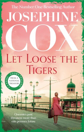 Let Loose the Tigers: Passions run high when the past releases its secrets (Queenie's Story, Book 2) - Josephine Cox [KSIĄŻKA]