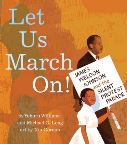 Let Us March On!: James Weldon Johnson and the Silent Protest Parade - Yohurur Williams [KSIĄŻKA]
