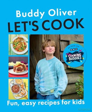 Let's Cook: Fun and easy recipes for kids from the CBBC show Cooking Buddies - Buddy Oliver [KSIĄŻKA]