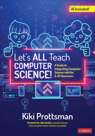 Let's All Teach Computer Science!: A Guide to Integrating Computer Science Into the K-12 Classroom - Prottsman Kiki [KSIĄŻKA]