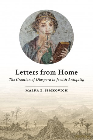 Letters from Home: The Creation of Diaspora in Jewish Antiquity - Malka Z. Simokvich [KSIĄŻKA]