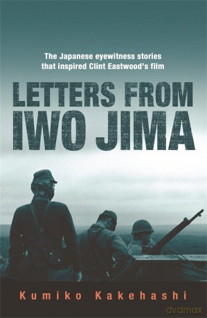 Letters From Iwo Jima: The Japanese Eyewitness Stories That Inspired Clint Eastwood's Film - Kumiko Kakehashi [KSIĄŻKA]