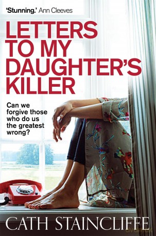 Letters To My Daughter's Killer - Cath Staincliffe [KSIĄŻKA]