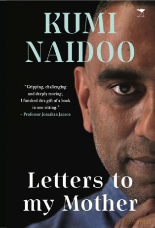 Letters to My Mother: The Making of a Troublemaker - Kumi Naidoo [KSIĄŻKA]